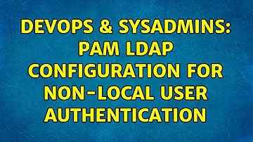 DevOps & SysAdmins: PAM LDAP configuration for non-local user authentication