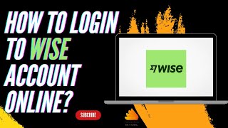 How to Login to Wise Account Online