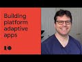 Building platform adaptive apps | Session
