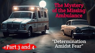MYSTERY MISSING AMBULANCE | DETERMINATION AMIDST FEAR
