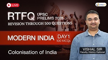 🔴RTFQ Day 1: Modern India- Colonisation |Vishal Sir | Revision Through 500 Ques | UPSC Prelims 2025