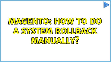 Magento: How to do a SYSTEM rollback manually?