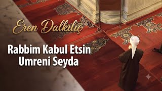  Eren Dalkılıç  ~ Rabbim Kabul Etsin Umreni Seydam
