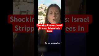 BBC Reporter On: Israeli Forces Strip Detainees in Gaza