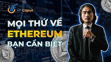 Mọi Thứ Về Ethereum (ETH) Mà Bạn Cần Biết
