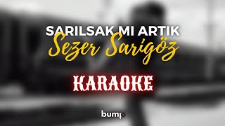 Sezer Sarıgöz - Sarılsak Mı Artık Şarkı Sözleri / Lyrics Resimi