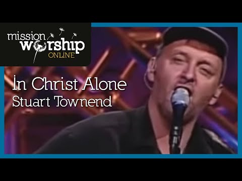 Stuart Townend - In Christ Alone