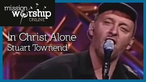 Stuart Townend - In Christ Alone
