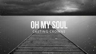 Casting Crowns - Oh my Soul (Traducida al español)