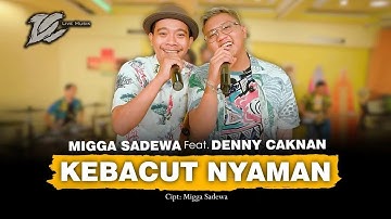 DENNY CAKNAN FT. MIGGA SADEWA - KEBACUT NYAMAN (OFFICIAL LIVE MUSIC) -  DC MUSIK