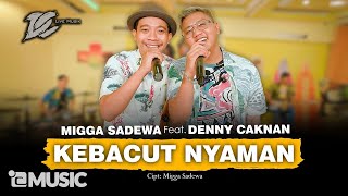 DENNY CAKNAN FT. MIGGA SADEWA - KEBACUT NYAMAN (OFFICIAL LIVE MUSIC) -  DC MUSIK