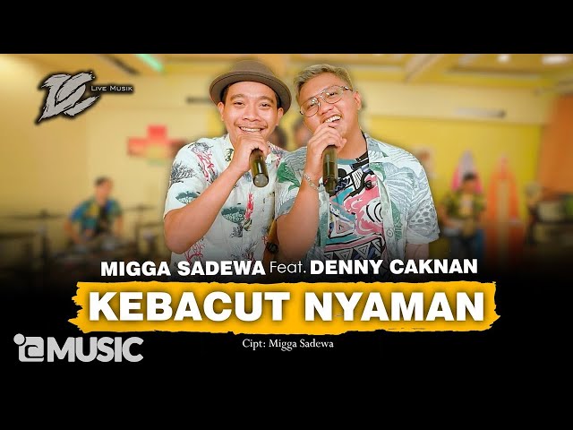 DENNY CAKNAN FT. MIGGA SADEWA - KEBACUT NYAMAN (OFFICIAL LIVE MUSIC) -  DC MUSIK class=