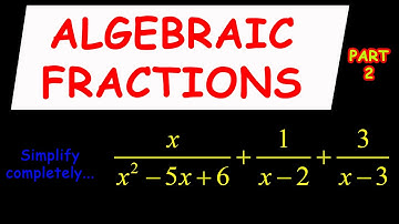 Fractions: Learn How To Simplify Algebraic Fractions In Easy Steps And Prove Your Answer Part 2
