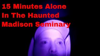 The Haunted Alone: Inside The Haunted Madison Seminary Alone With Ryan