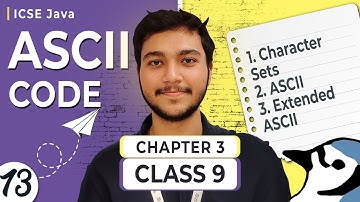 L013 | ASCII Code Explained | Class 9th | ICSE | Computer Applications | Java