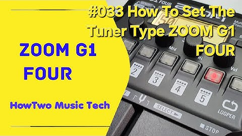 #033 How To Set The Tuner Type ZOOM G1 FOUR