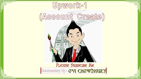 Up-work Part 1 (Account Create)