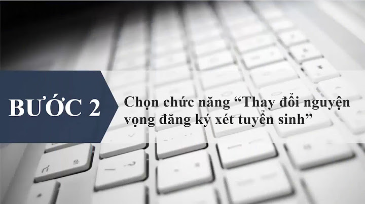 Hướng dẫn chi tiết thay đổi nguyện vọng	Informational, Transactional