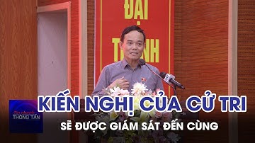 Kiến nghị của cử tri sẽ được giám sát đến cùng | Tin nhanh Thông tấn