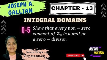 Every non-zero element of Zn is a unit or a zero divisors||Joseph A. Gallian||CH 13 Q 5||Ring theory