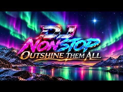 DJ Nonstop - Outshine Them All