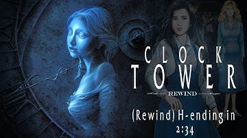 Clock Tower: Rewind - 2:34.689 (Rewind H-Ending)(Current World Record)