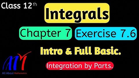 Chapter 7 Integrals Exercise 7.6 ( Intro & Full Basic ) Class 12th Maths || NCERT Solution