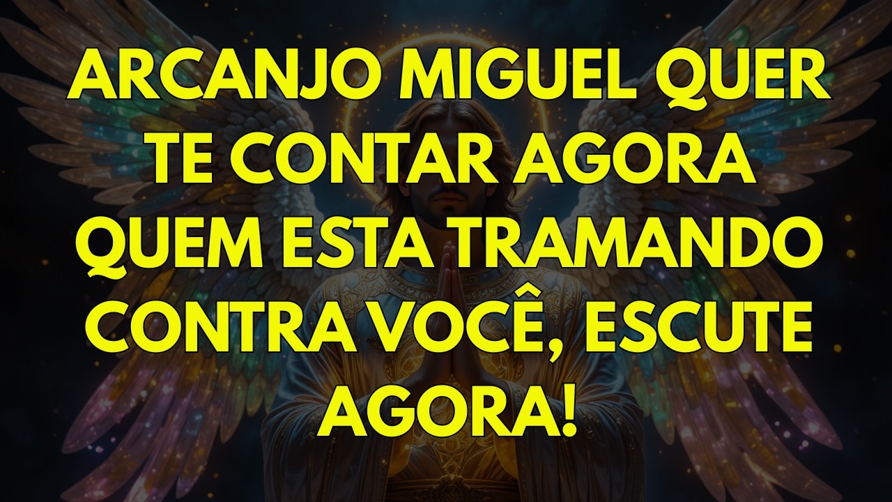 🚨ARCANJO MIGUEL QUER TE CONTAR AGORA QUEM ESTA TRAMANDO CONTRA VOCÊ, ESCUTE AGORA!