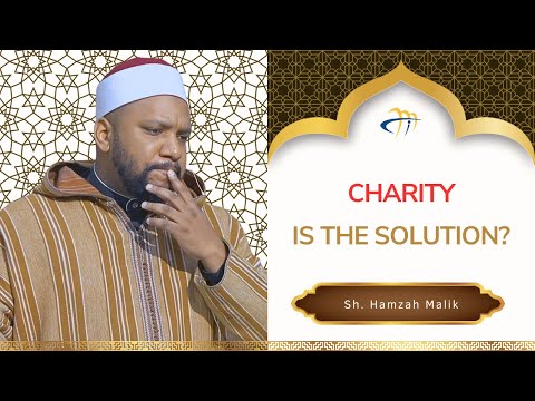 Charity is the Solution? - Sh Hamzah Malik