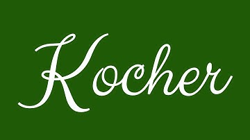 Learn how to Write the Name Kocher Signature Style in Cursive Writing