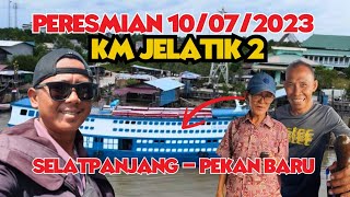 KM Jelatik Ekspress!!! Luncurkan KAPAL baru,LEGENDARIS tujuan Selatpanjang-pekanbaru.