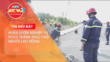 HUẤN LUYỆN NGHIỆP VỤ PCCC THÀNH THỤC CHO NGƯỜI LAO ĐỘNG