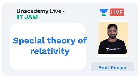 Special theory of relativity by Amit Ranjan | Unacademy Live IIT JAM