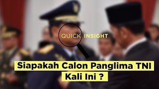 Quick Insight Siapakah Calon Panglima Tni?