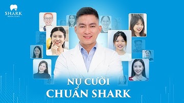 Nụ cười chuẩn Shark | Hành trình tìm kiếm nụ cười hoàn hảo