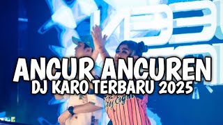 ANCUR ANCUREN || JUNGLE DUTCH DJ KARO FULL BASS VIRAL TIKTOK TERBARU 2025