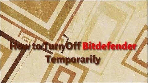Bitdefender Antivirus | How to Turn Off Temporarily | Presto Quickies