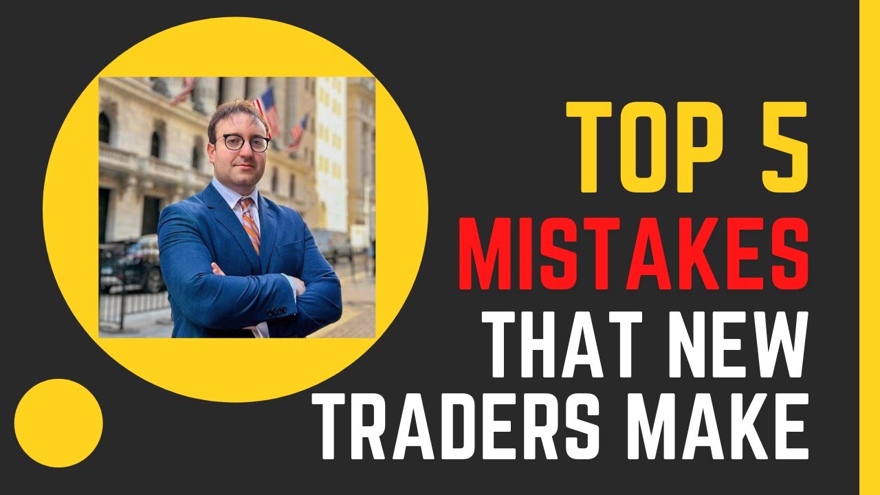 Top 5 mistakes that new traders make and how YOU can avoid making them ...