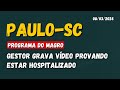 Paulosc gestor grava vdeo provando estar hospitalizado