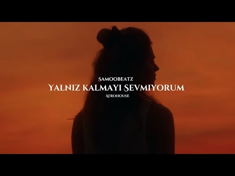 Yanliz Kalmayi Sevmiyorum – Samoobeatz | Afrohouse | 2026 (Official Audio)