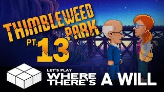 Lets Play... Thimbleweed Park #13 - Where Theres a Will | PC Gameplay