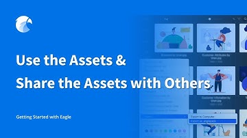 Use the Assets & Share the Assets with Others | Getting Started with Eagle (7/7)