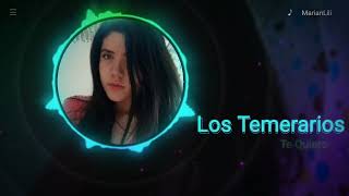 Los Temerarios - Te Quiero