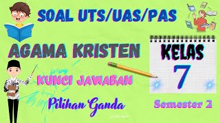 Soal Ulangan UTS/UAS/PAS Agama Kristen Kelas 7 SMP Semester Dua/Genap Pilihan Ganda