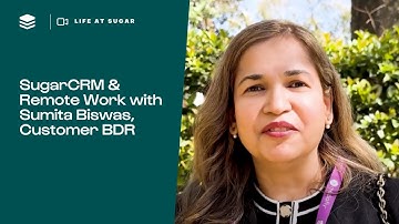 Remote Work at SugarCRM: How We Support Employee Flexibility | Life at Sugar | Sumita Biswas, BDR