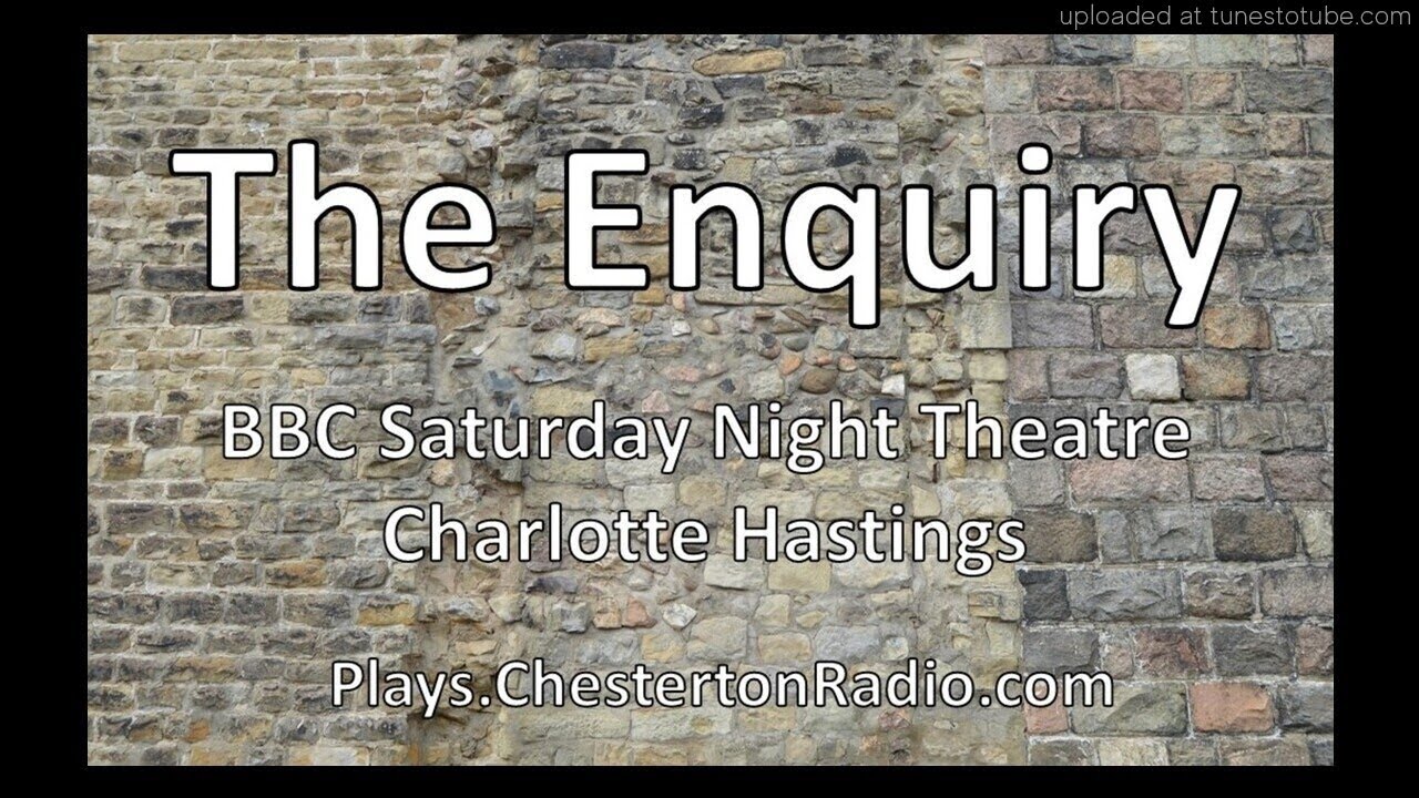 The Enquiry - BBC Saturday Night Theatre - Charlotte Hastings
