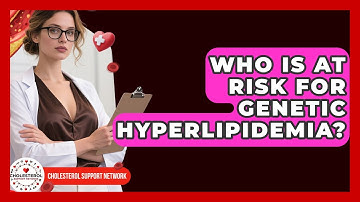 Who Is At Risk For Genetic Hyperlipidemia? - Cholesterol Support Network