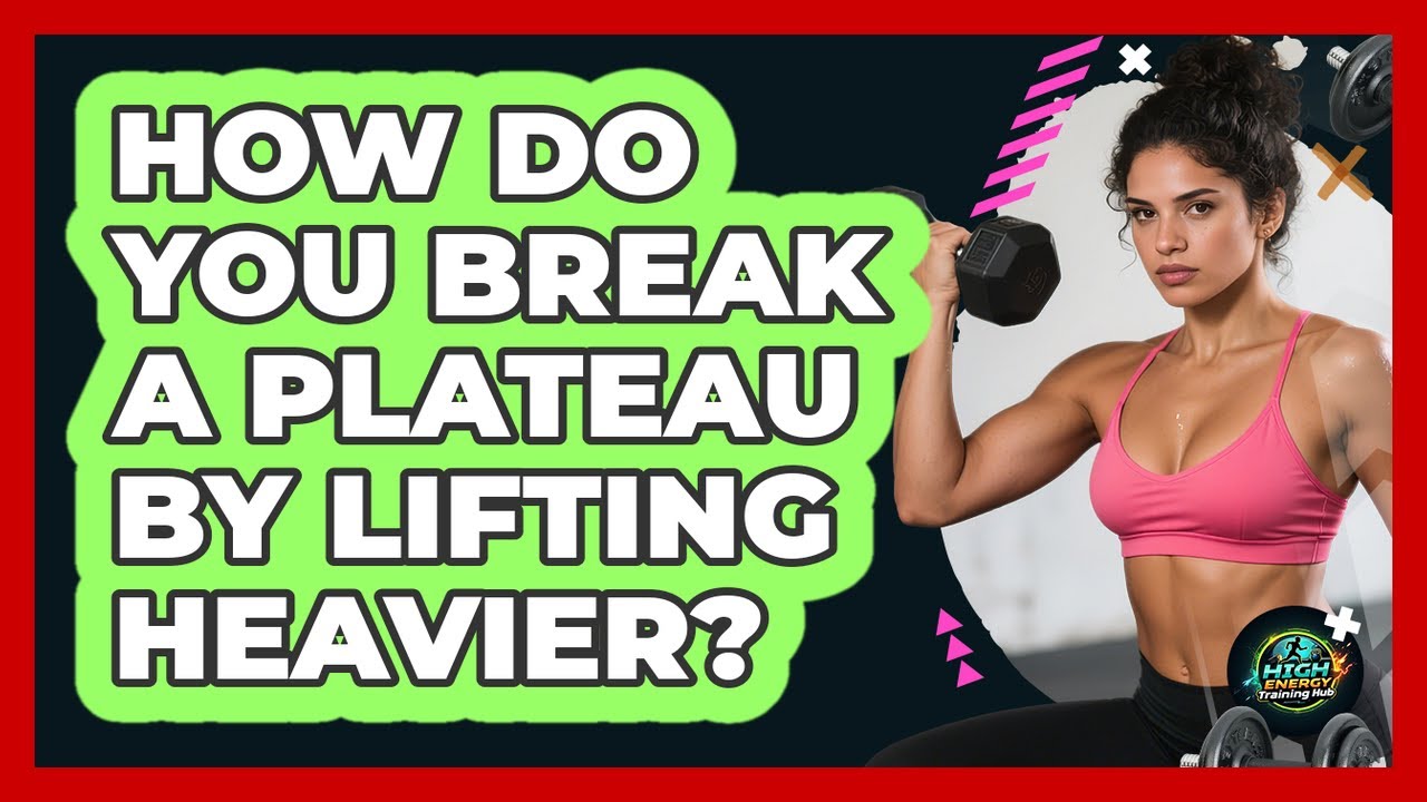 How Do You Break A Plateau By Lifting Heavier?