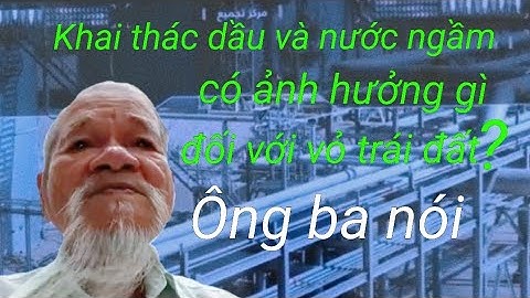 Ảnh Hưởng Của Khai Thác Dầu Và Nước Ngầm Đến Vỏ Trái Đất #vietnamvlog