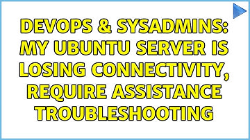 DevOps & SysAdmins: My ubuntu server is losing connectivity, require assistance troubleshooting